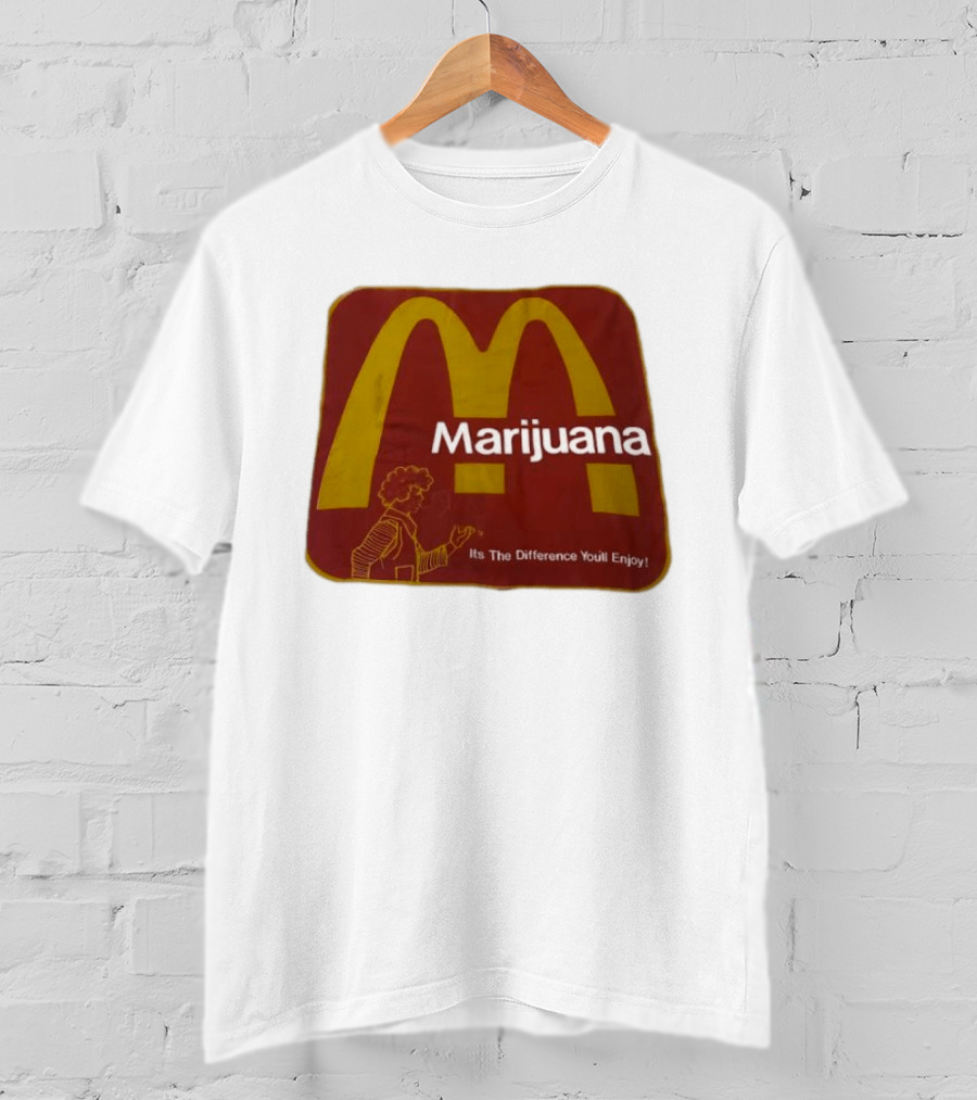 Marijuana McDonald's Style Enjoyment Difference T-Shirt