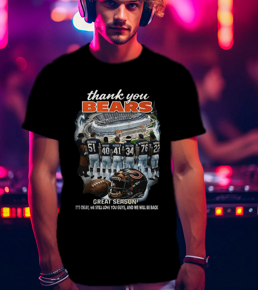 Thank You Bears Great Season We Still Love You Guys We Will Be Back T-Shirt