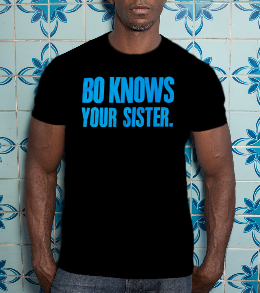Bo Knows Your Sister T-Shirt