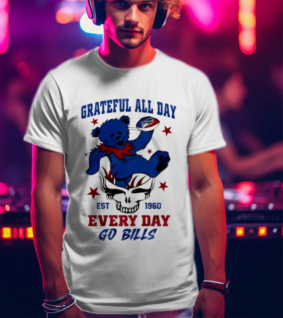 Grateful All Day Every Day Go Bills Est 1965 Buffalo Bills X Grateful Dead T-Shirt