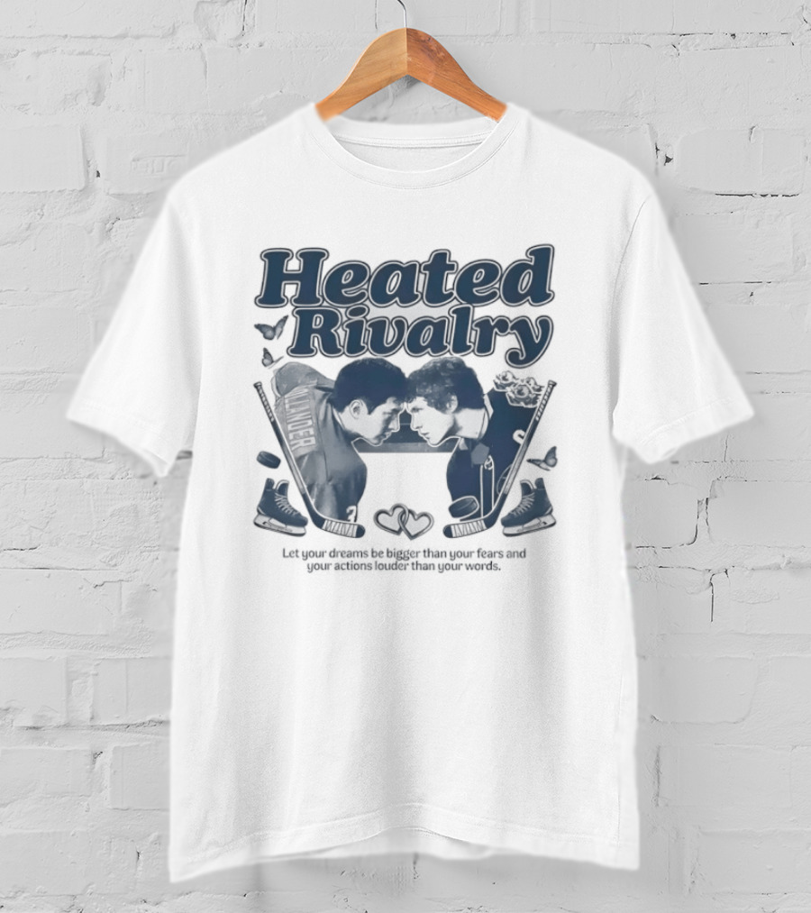 Heated Rivalry Let Your Dreams Be Bigger Than Your Fears Hockey Bears T-Shirt