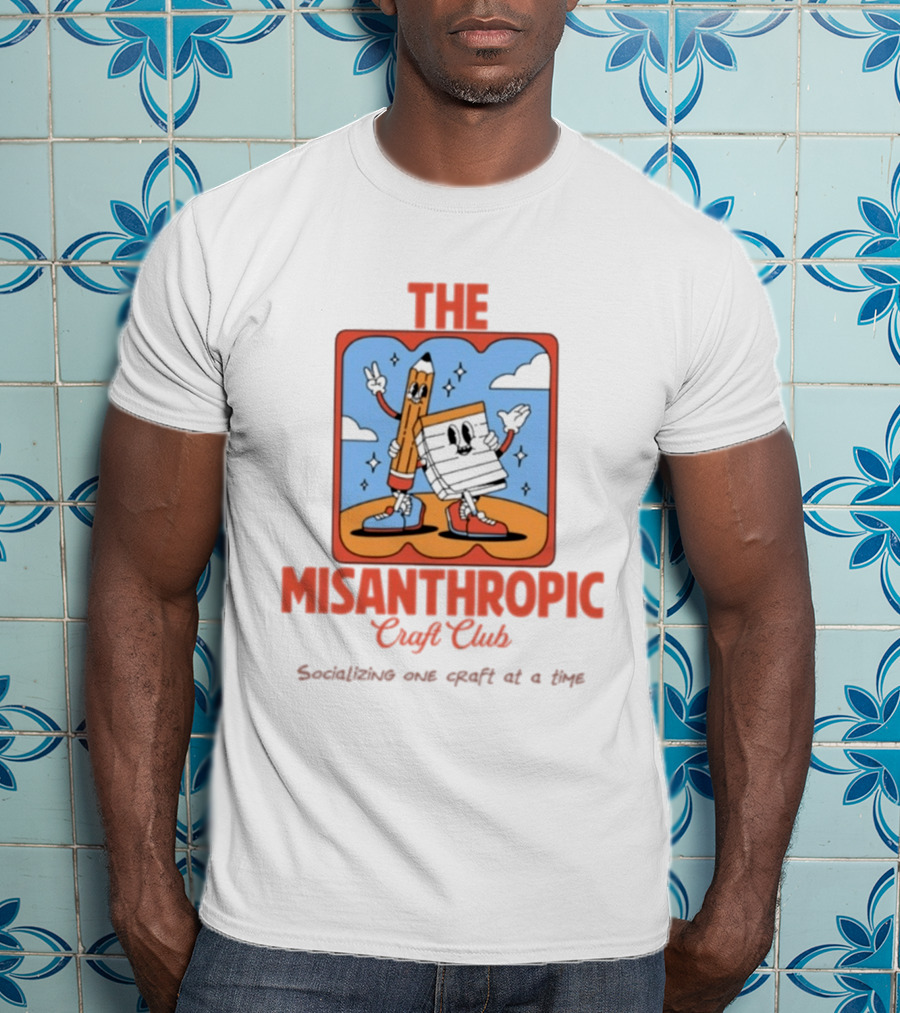 Socializing One Craft At A Time With The Misanthropic Craft Club T-Shirt