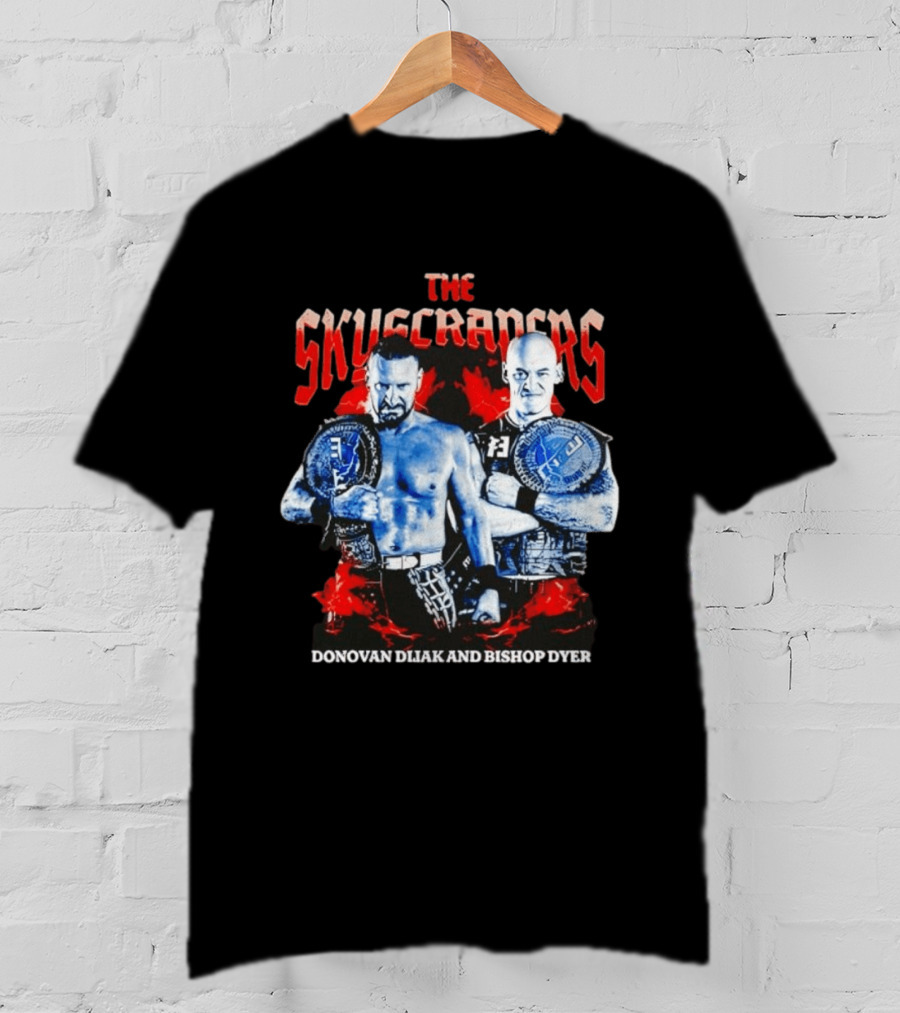 The Skyscrapers Donovan Dijak And Bishop Dyer Championship Duo T-Shirt