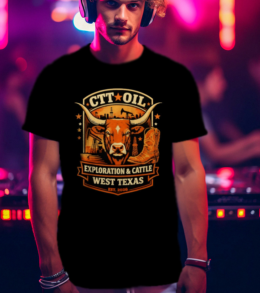 CTT Oil Exploration & Cattle West Texas Est. 2026 T-Shirt
