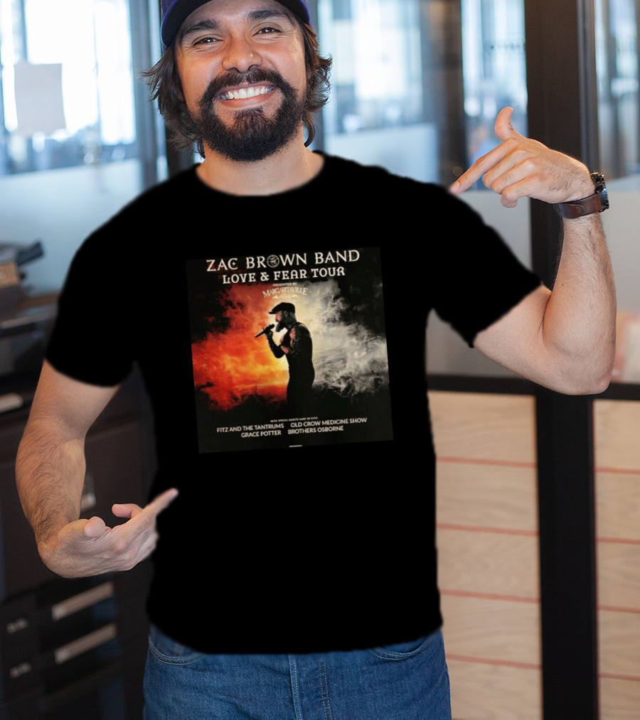Zac Brown Band Love And Fear Tour 2026 Presented By Margaritaville Featuring Fitz And The Tantrums Grace Potter Brothers Osborne T-Shirt