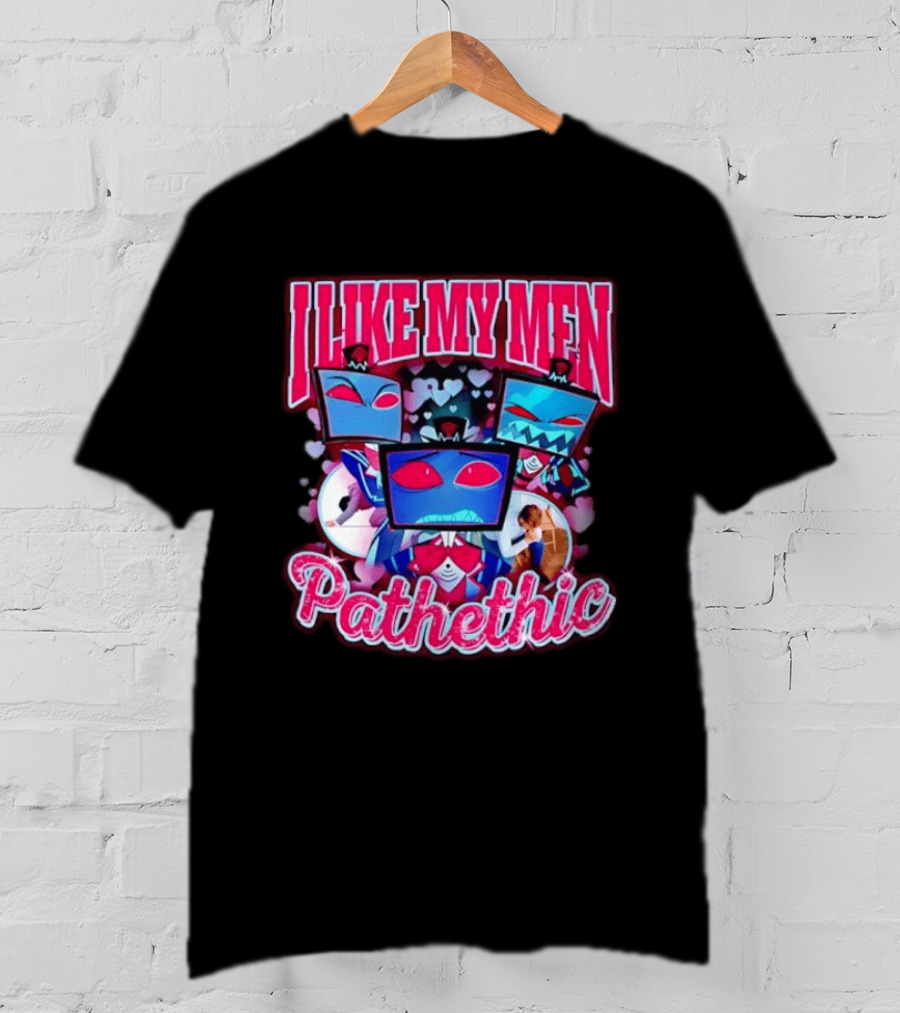 I Like My Men Pathetic Hazbin Hotel Vox T-Shirt