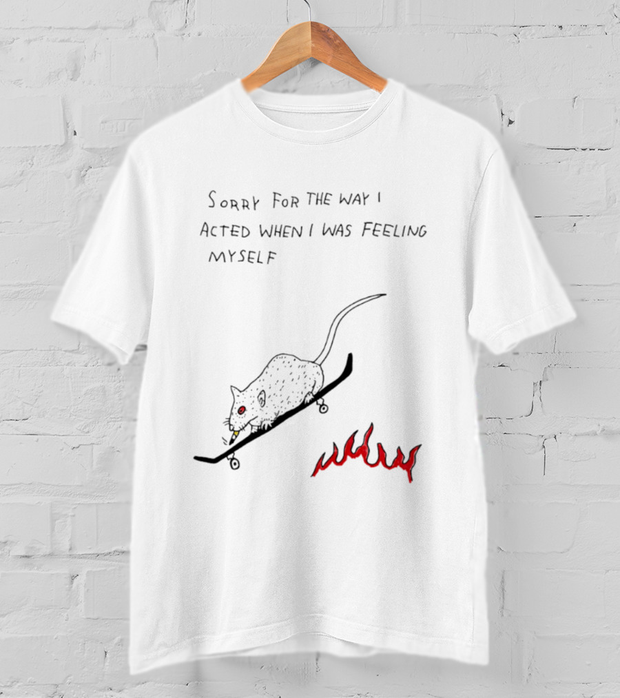 Sorry For The Way I Acted When I Was Feeling Myself Skateboarding Rat Flames T-Shirt