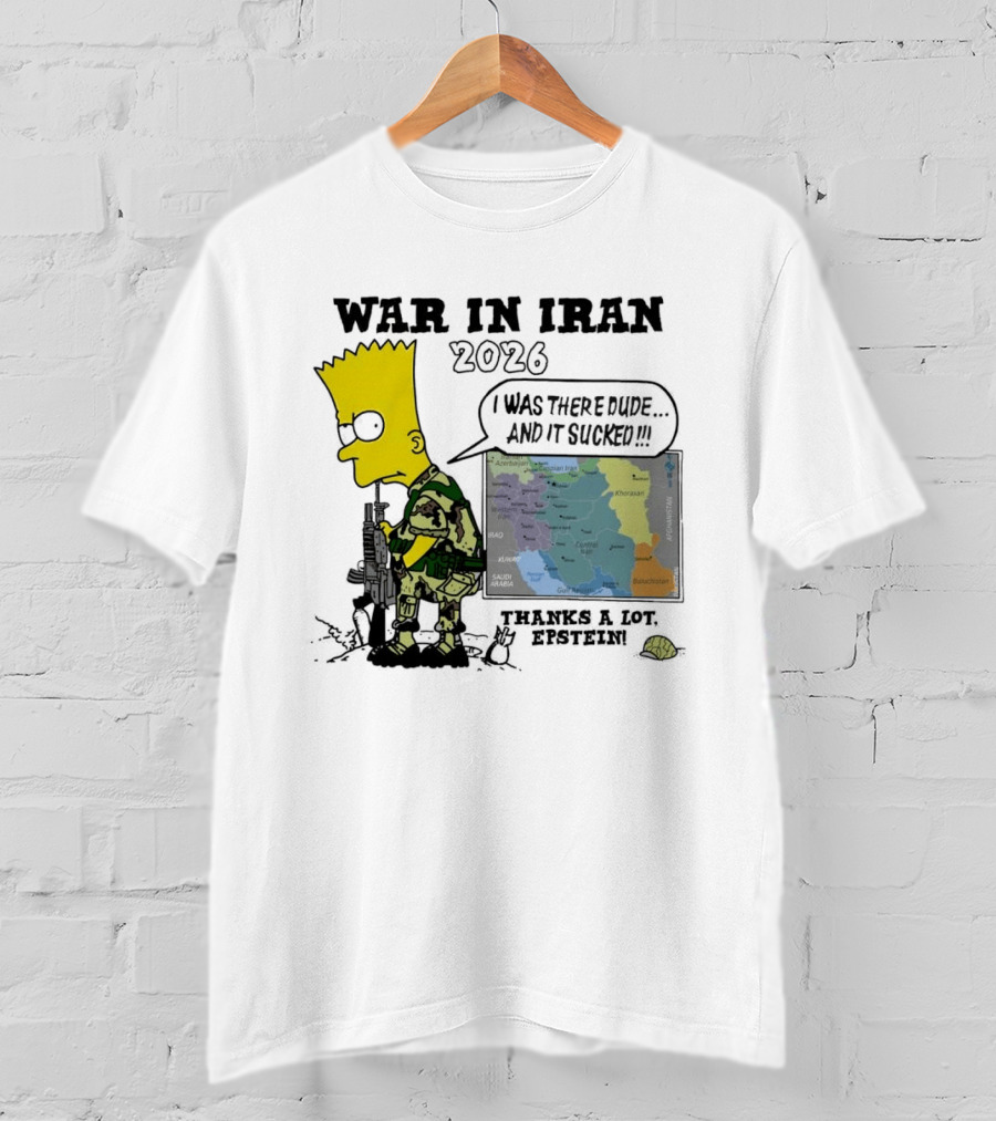 War In Iran 2026 I Was There Thanks A Lot Epstein T-Shirt
