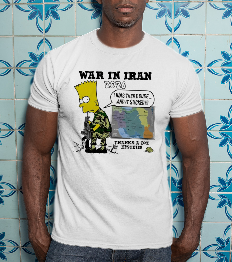 War In Iran 2026 I Was There Thanks A Lot Epstein T-Shirt
