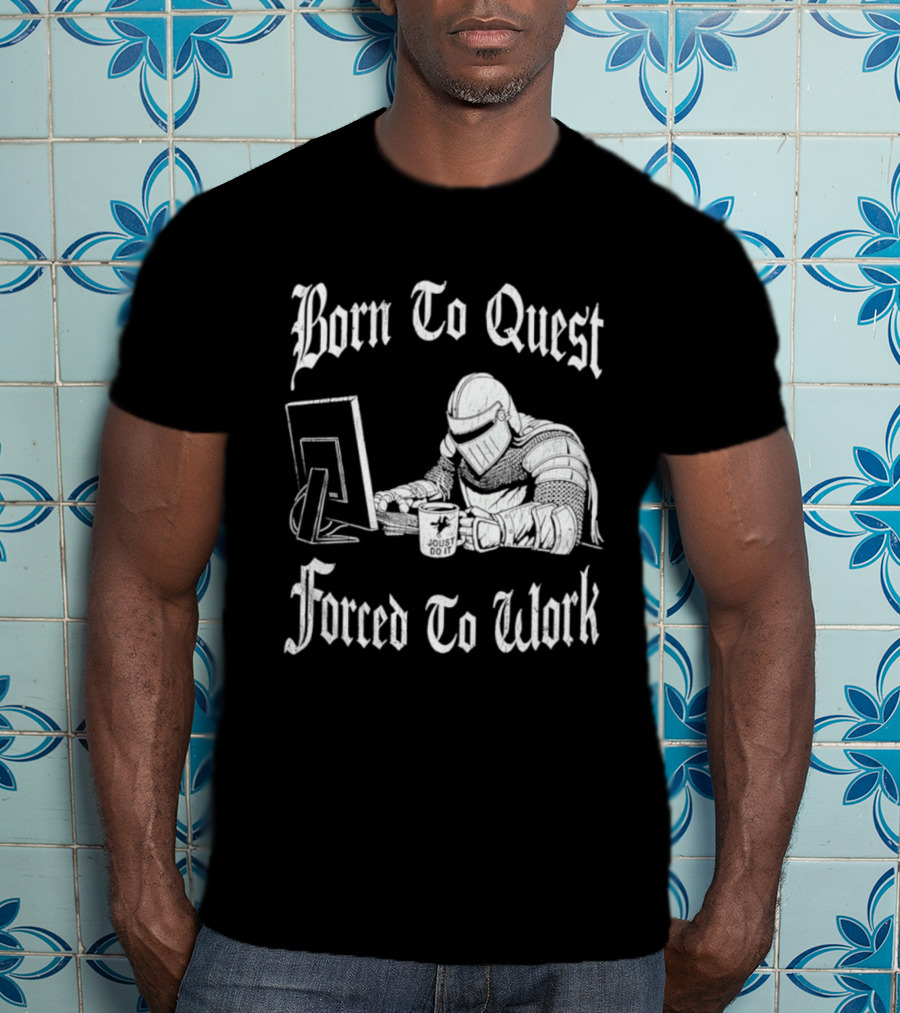 Born To Quest Forced To Work Office Knight Gamer Humor T-Shirt