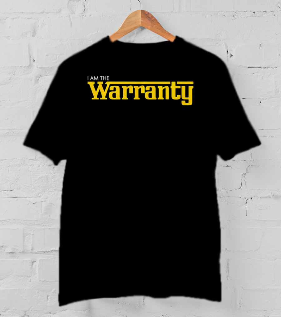 I Am The Warranty Bold Lettering T-Shirt