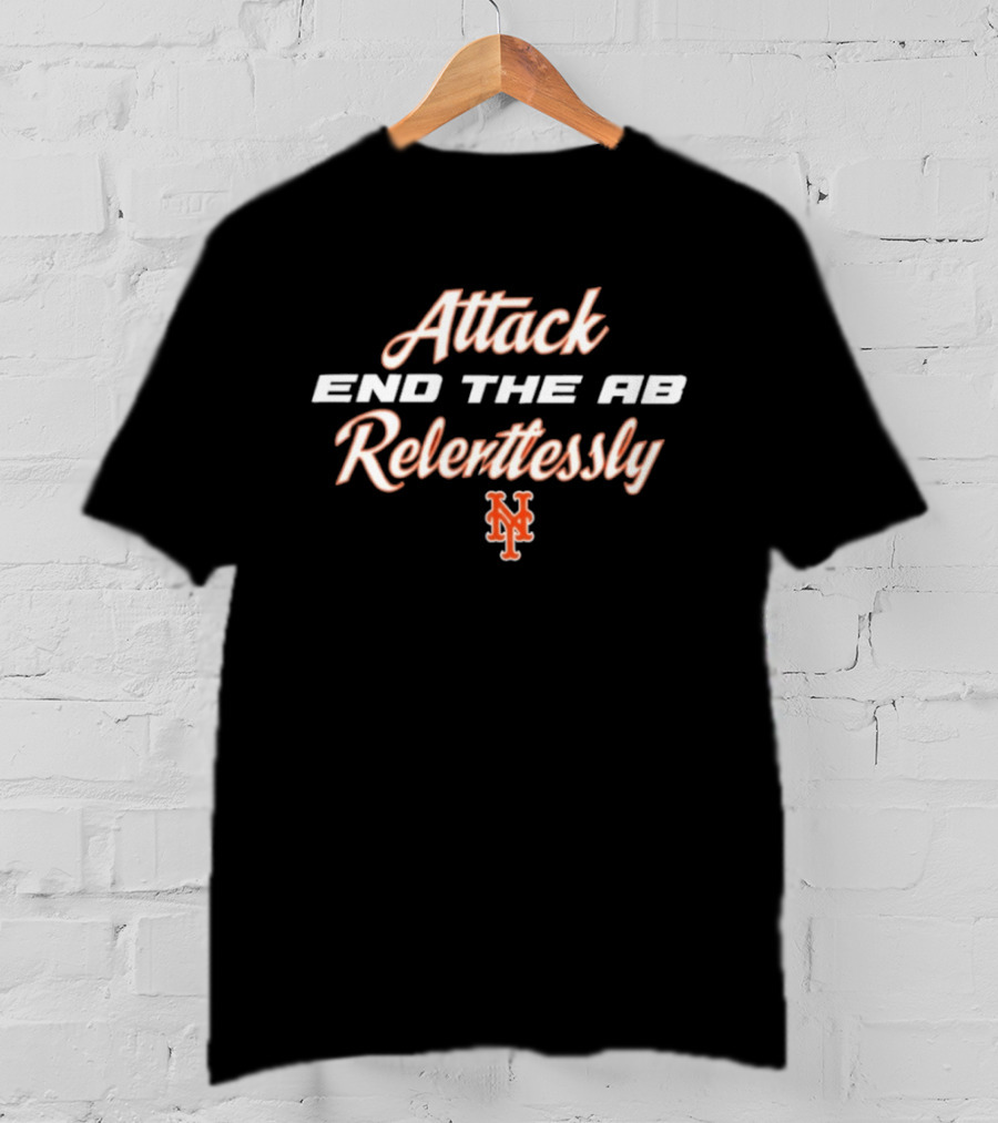 Attack End The AB Relentlessly Mets T-Shirt