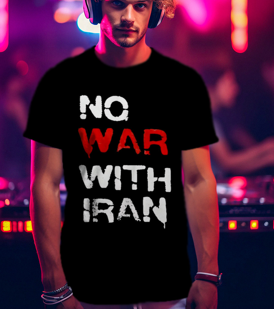 No War With Iran Antiwar Message T-Shirt
