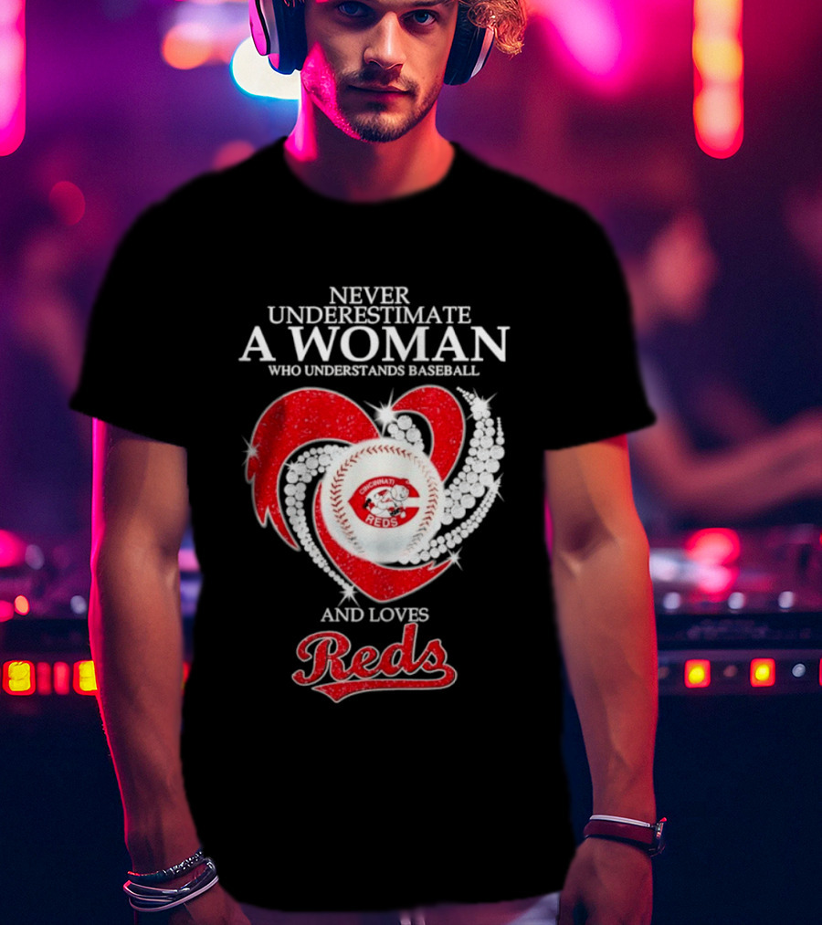 Never Underestimate A Woman Who Understands Baseball And Loves Cincinnati Reds Diamond Heart T-Shirt