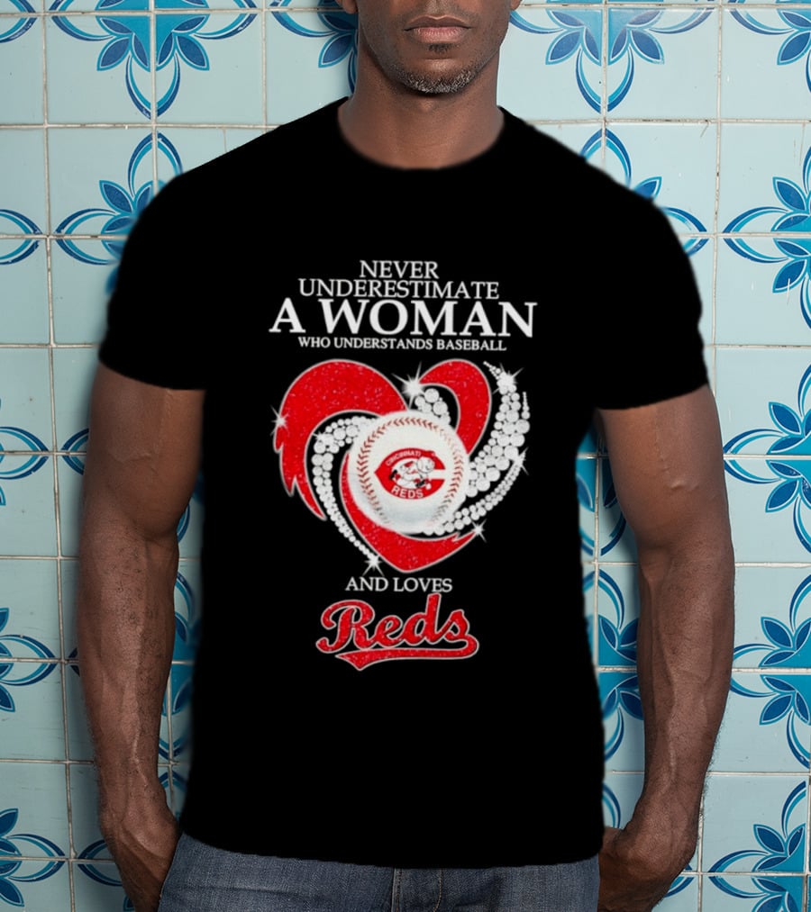 Never Underestimate A Woman Who Understands Baseball And Loves Cincinnati Reds Diamond Heart T-Shirt