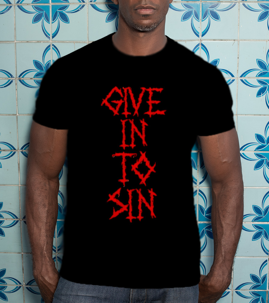 GIVE IN TO SIN Red Block Letters T-Shirt