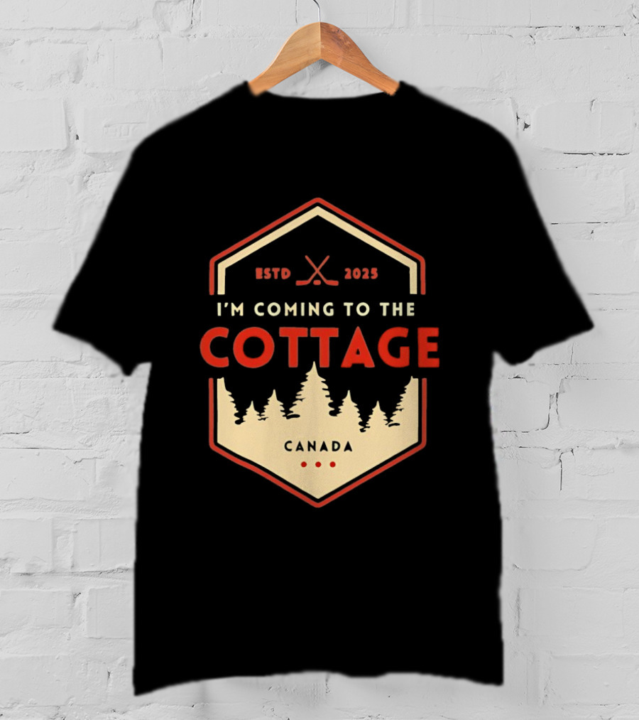 I'm Coming To The Cottage ESTD 2025 Canada Hockey T-Shirt