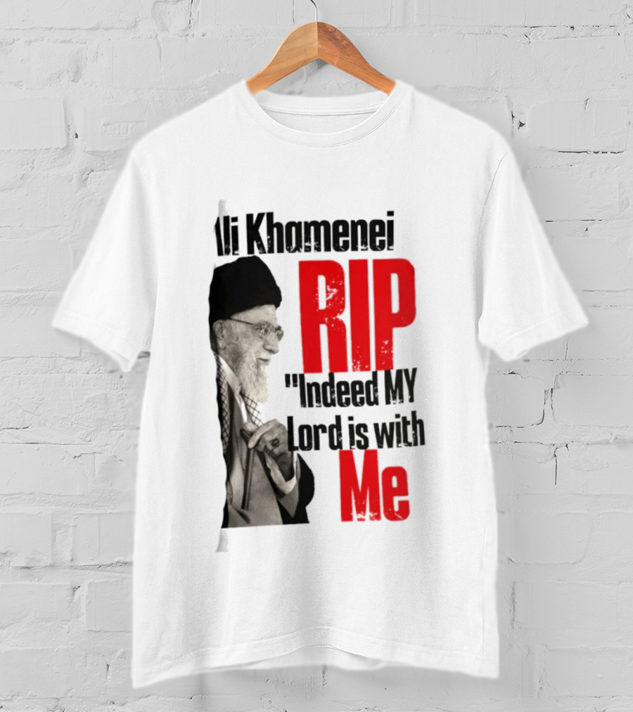 Ali Khamenei RIP Indeed My Lord Is With Me T-Shirt