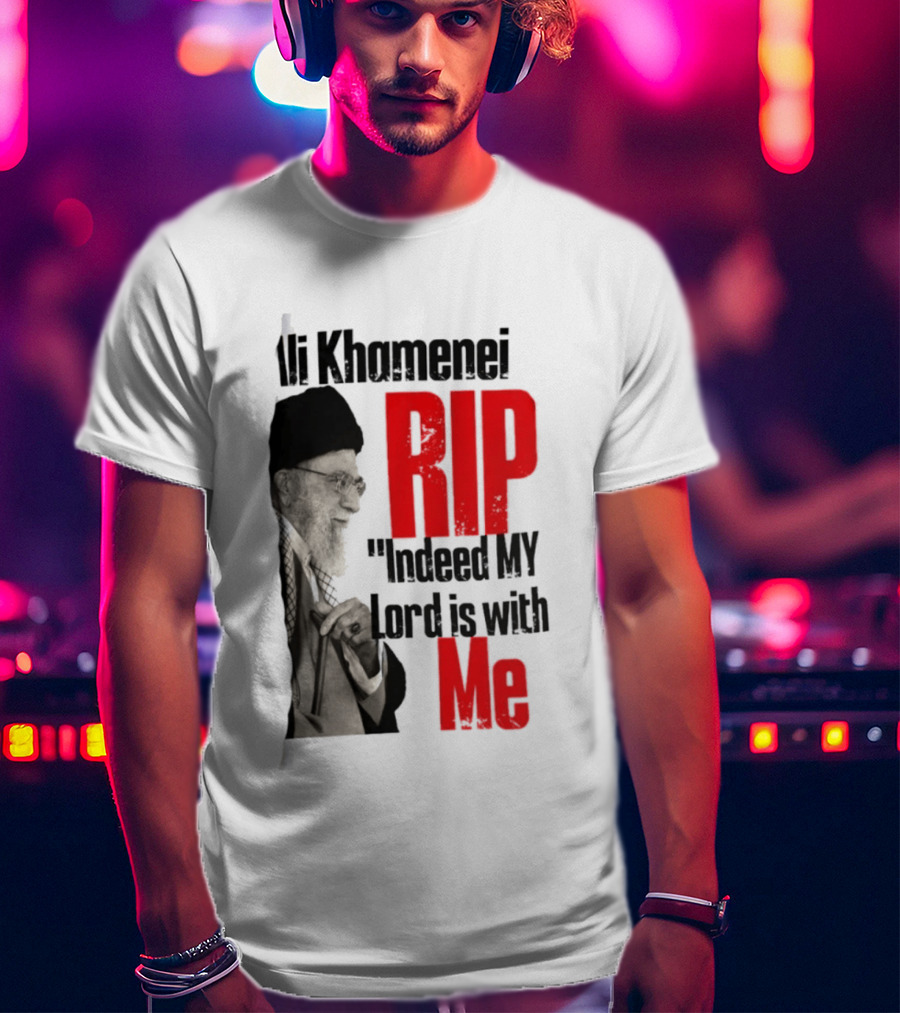 Ali Khamenei RIP Indeed My Lord Is With Me T-Shirt