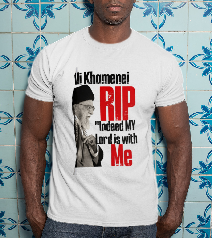 Ali Khamenei RIP Indeed My Lord Is With Me T-Shirt