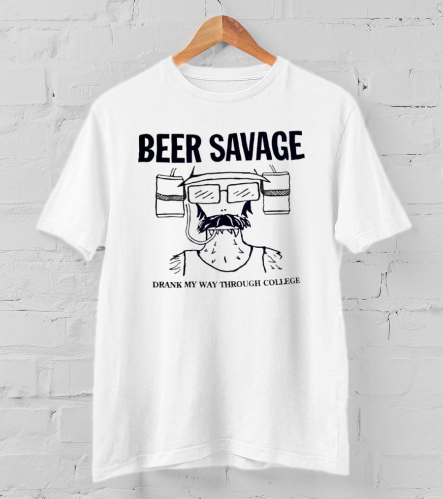Beer Savage Drank My Way Through College Funny Drinking T-Shirt