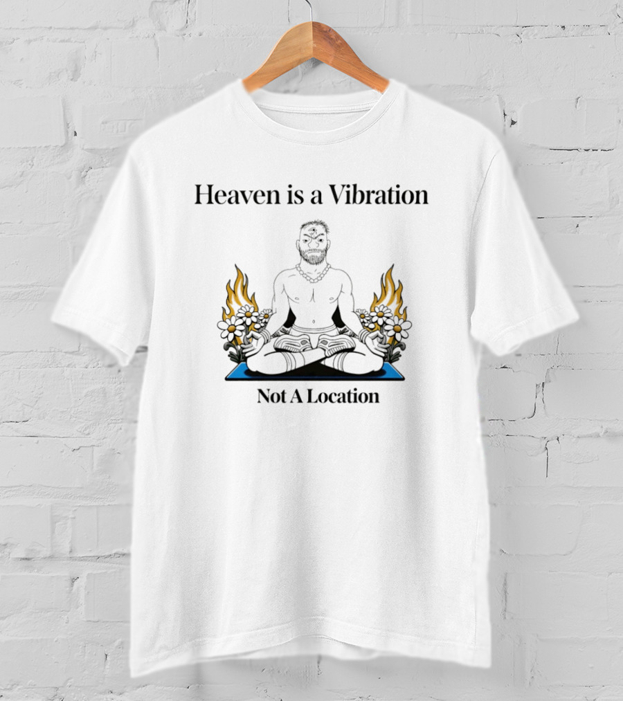 Heaven Is A Vibration Not A Location Meditation Yoga Fire Flowers T-Shirt