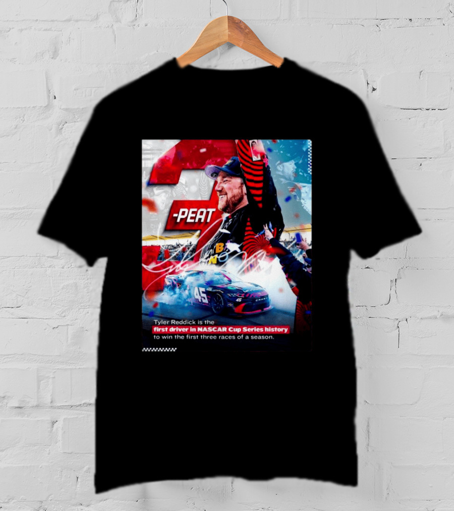 Tyler Reddick 3 Peat First Driver NASCAR Cup Series History First Three Races T-Shirt