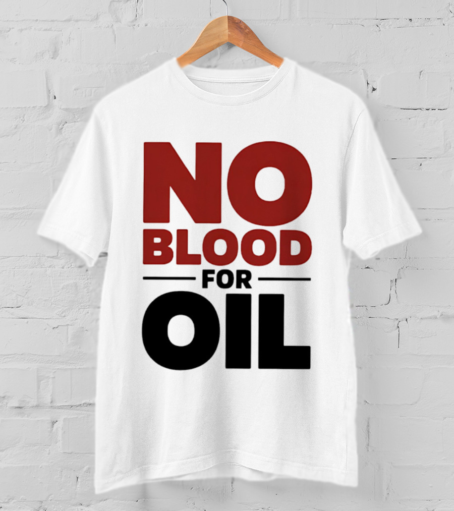 No Blood For Oil And T-Shirt