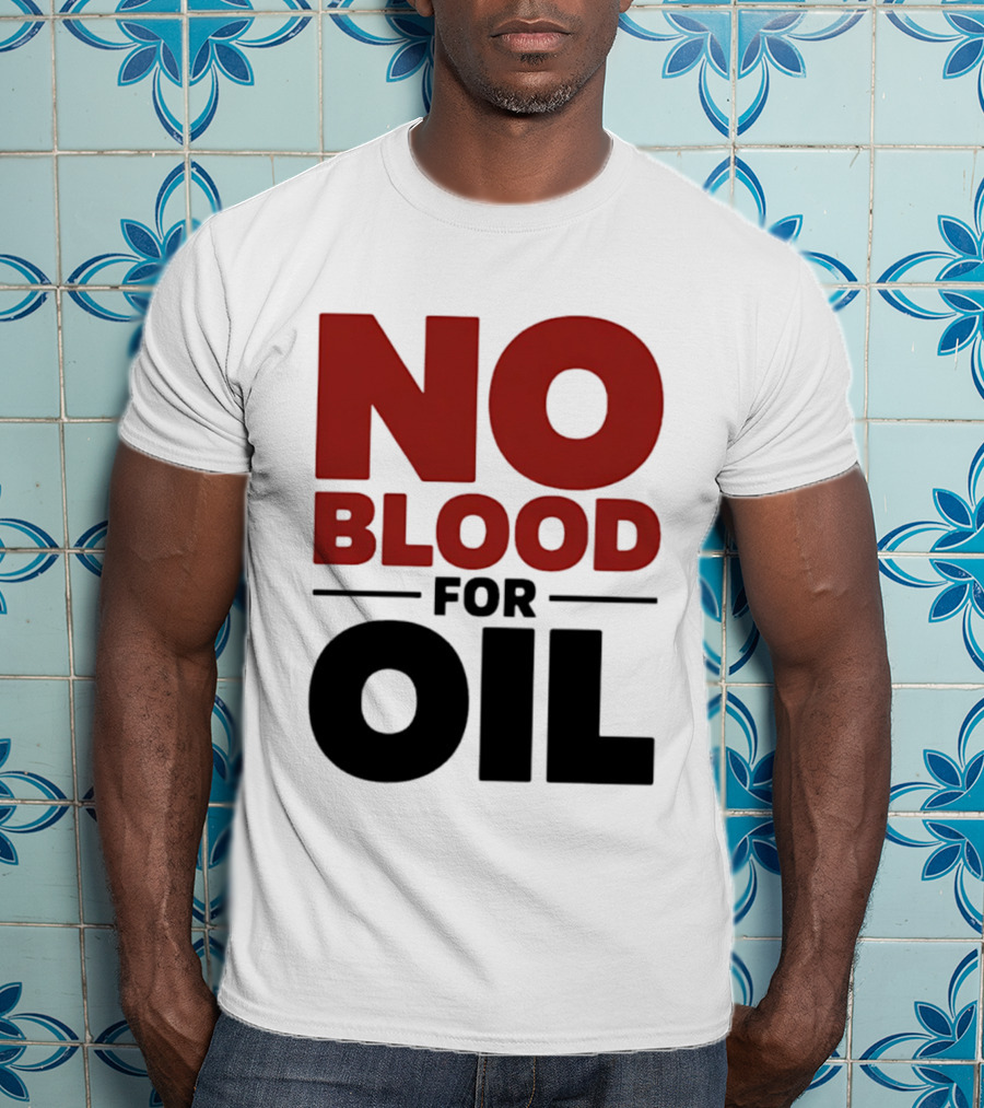 No Blood For Oil And T-Shirt