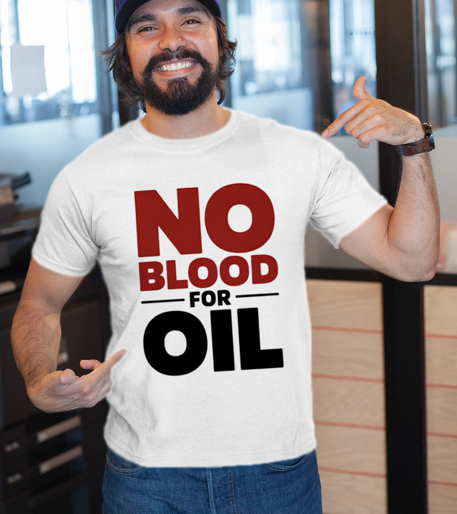 No Blood For Oil And T-Shirt