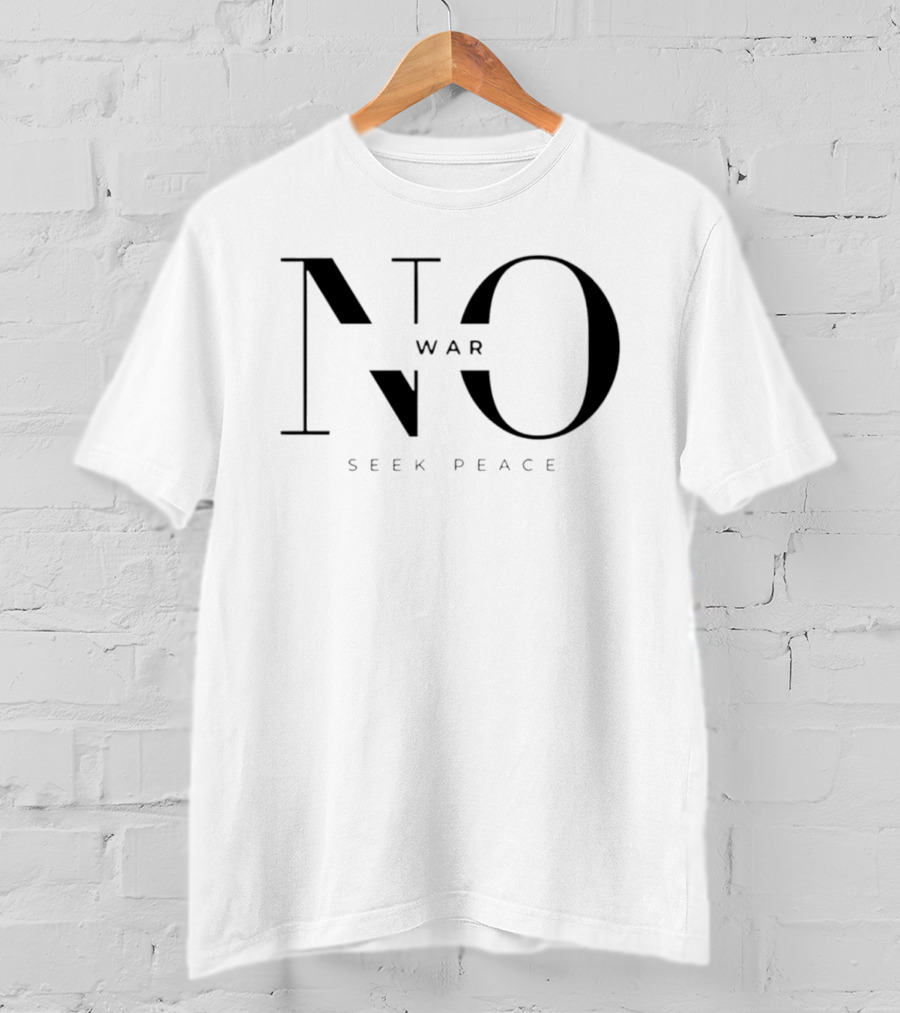 No War Seek Peace 2026 T-Shirt
