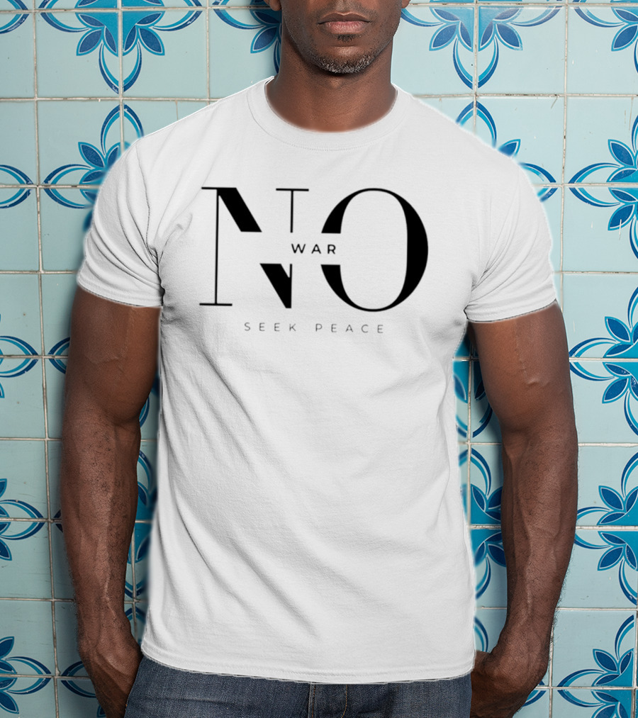 No War Seek Peace 2026 T-Shirt