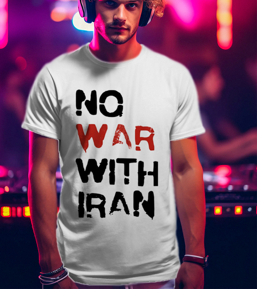 No War With Iran Bold Red And Black Message T-Shirt