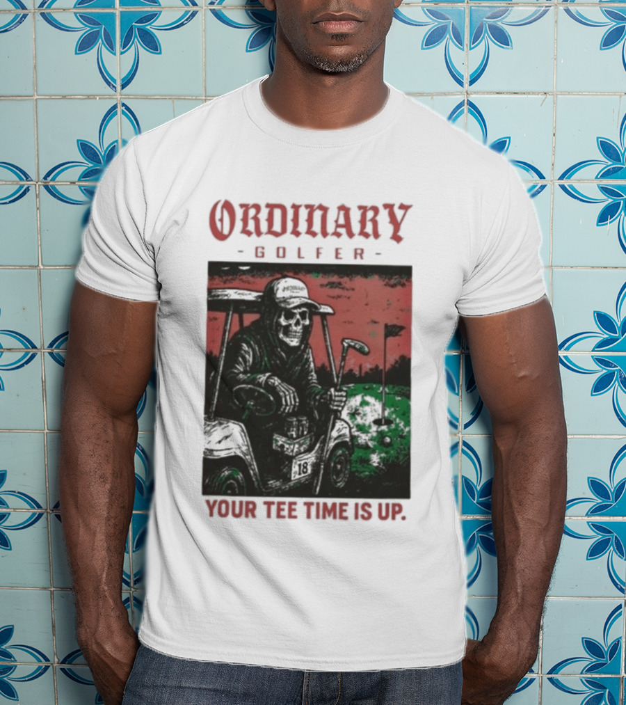 Ordinary Golfer Your Time Is Up T-Shirt