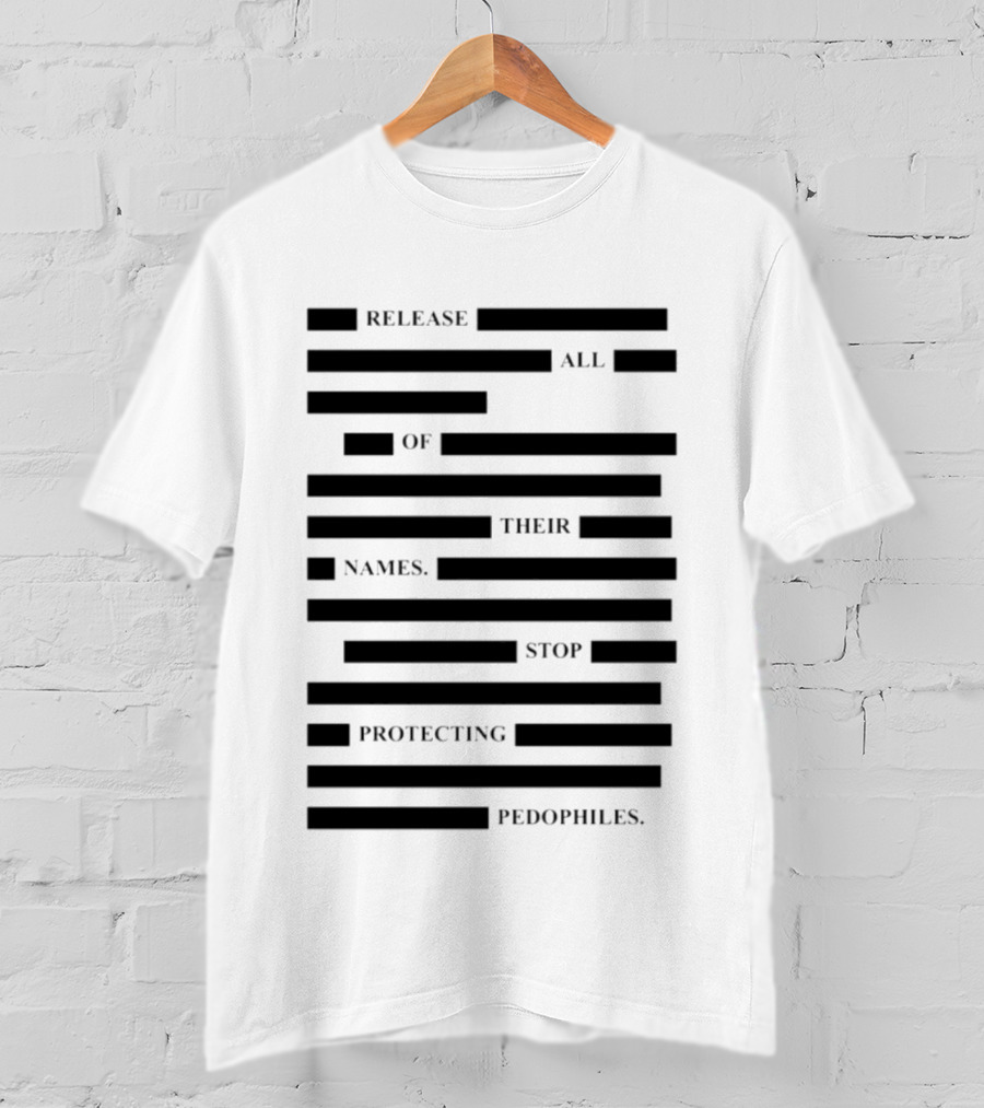 Release All Of Their Names Stop Protecting Pedophiles T-Shirt