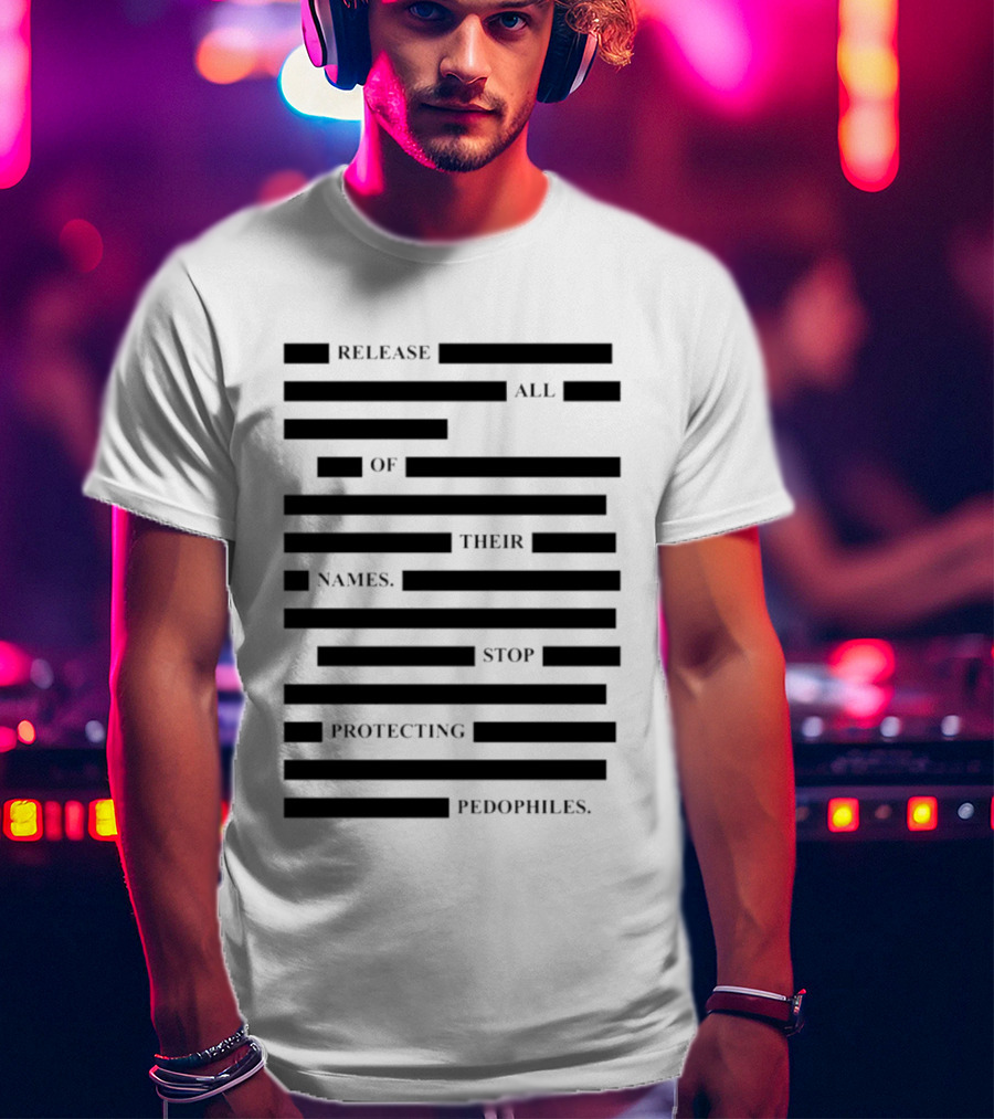 Release All Of Their Names Stop Protecting Pedophiles T-Shirt