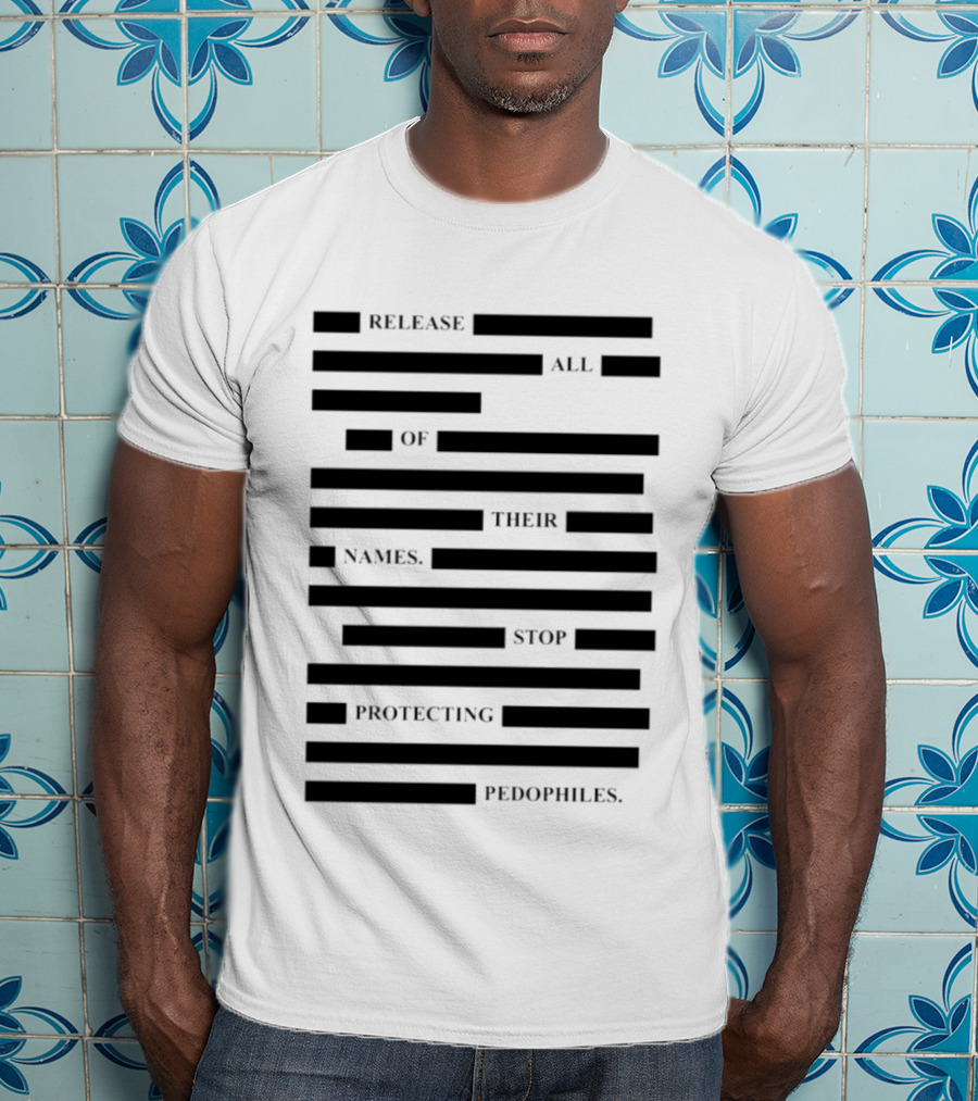 Release All Of Their Names Stop Protecting Pedophiles T-Shirt