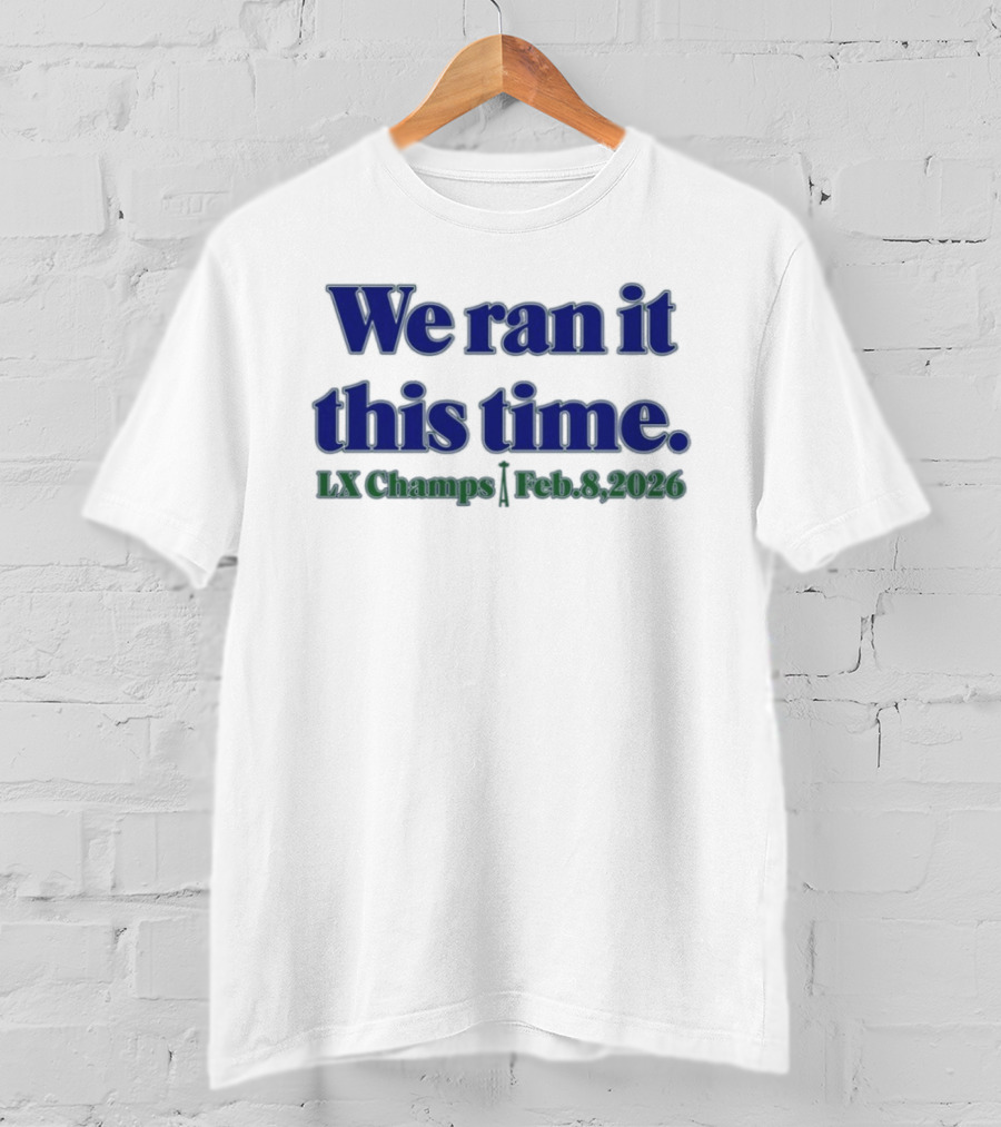 We Ran It This Time Lx Champs Feb 8 2026 T-Shirt