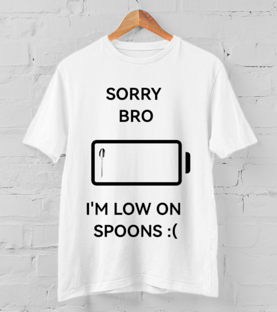 Sorry Bro I'm Low On Spoons Battery T-Shirt