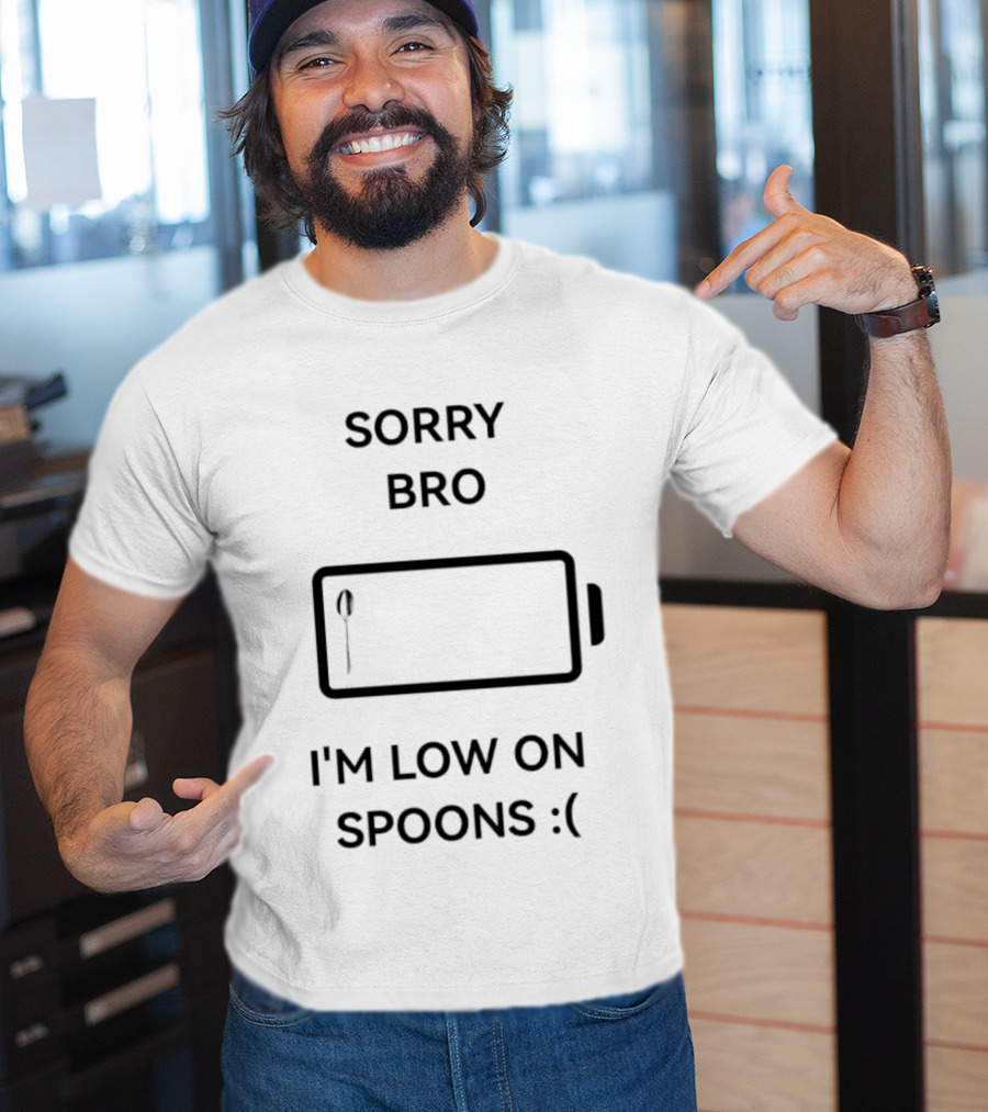 Sorry Bro I'm Low On Spoons Battery T-Shirt