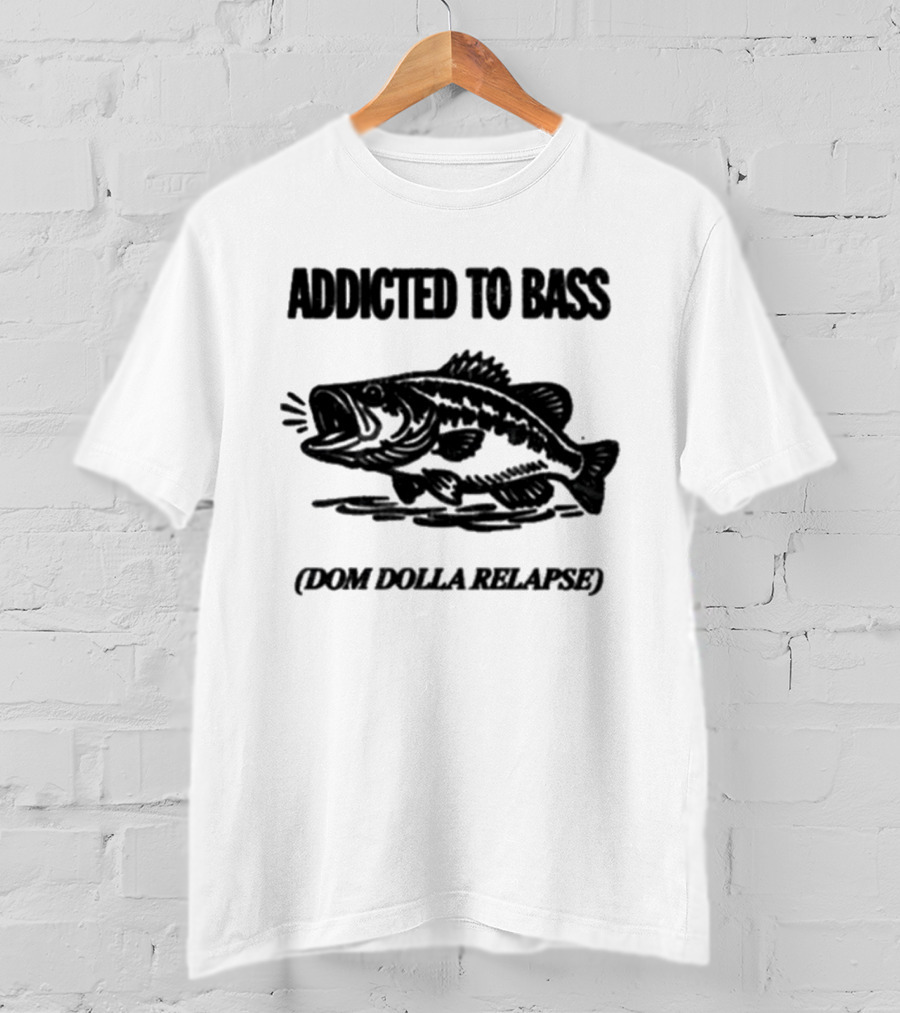 Addicted To Bass Dom Dolla Relapse T-Shirt