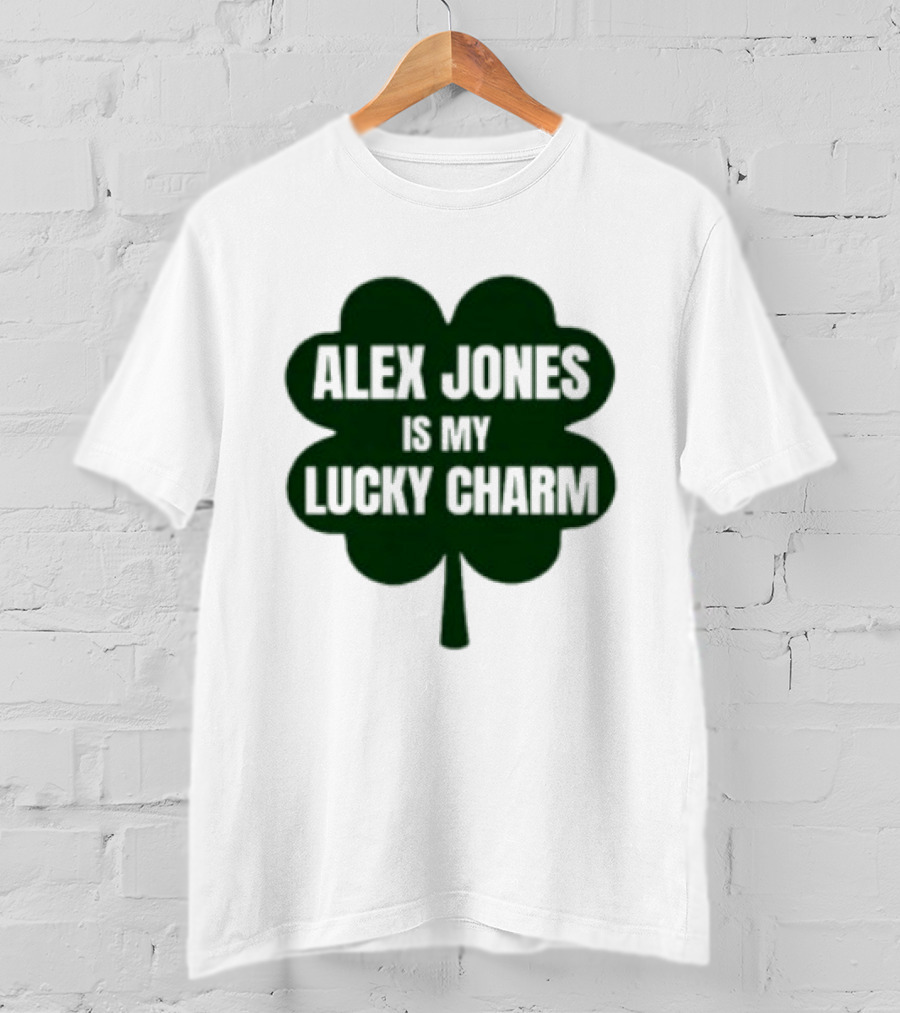 Alex Jones Is My Lucky Charm Four Leaf Clover T-Shirt