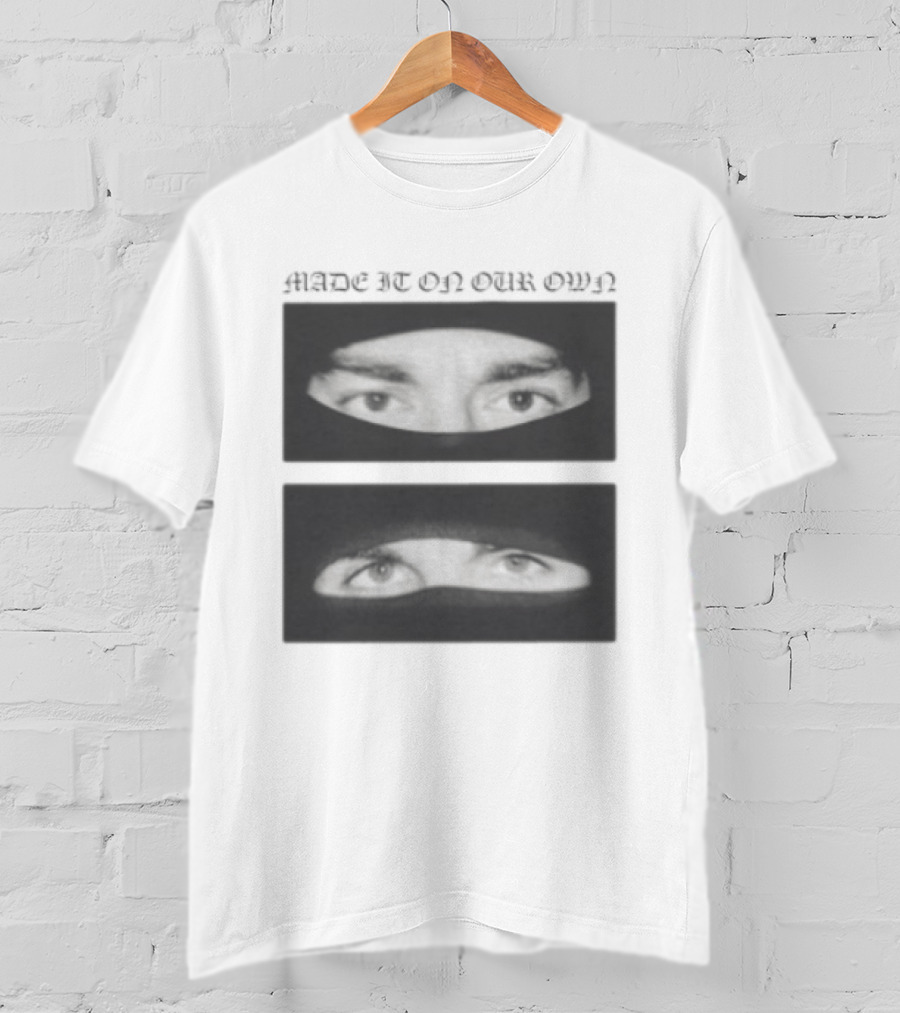 Made It On Our Own Yeat And Esdeekid Eyes T-Shirt