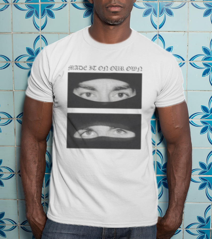 Made It On Our Own Yeat And Esdeekid Eyes T-Shirt