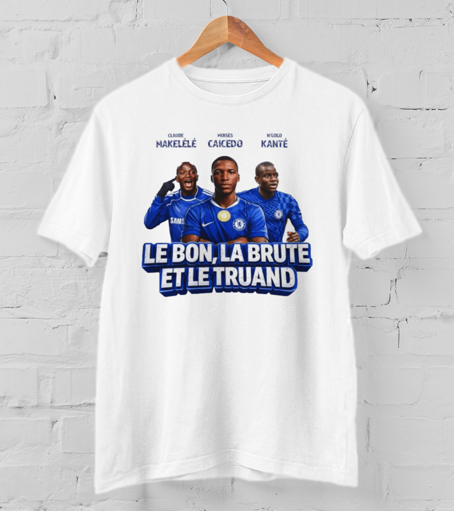 Makelele Kante Caicedo Chelsea Le Bon La Brute Et Le Truand T-Shirt