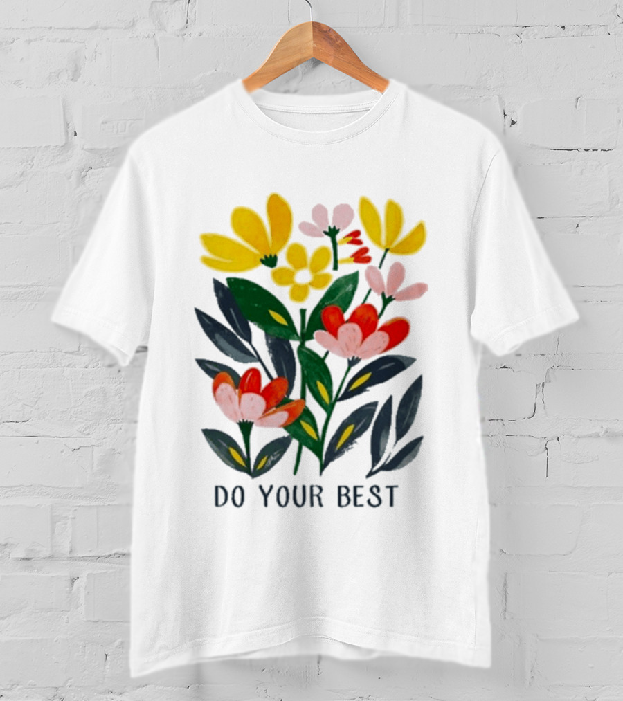 Do Your Best Colorful Flower Blooms T-Shirt