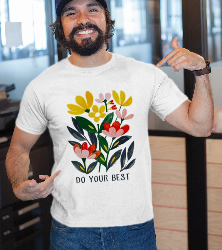 Do Your Best Colorful Flower Blooms T-Shirt