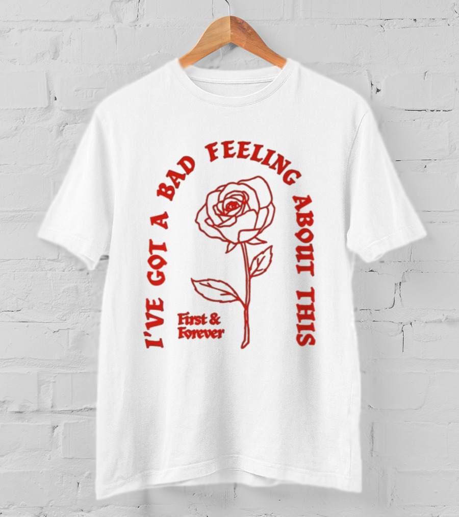 First And Forever I've Got A Bad Feeling About This Rose Red Floral T-Shirt