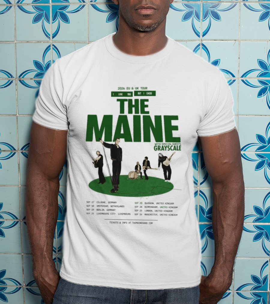 The Maine 2026 EU And UK Tour I Love You But I Chose Dates Schedule T-Shirt
