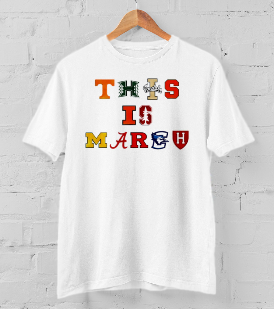 This Is March Vandals Stanford Michigan Gonzaga Syracuse Harvard T-Shirt